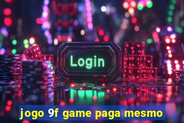 jogo 9f game paga mesmo